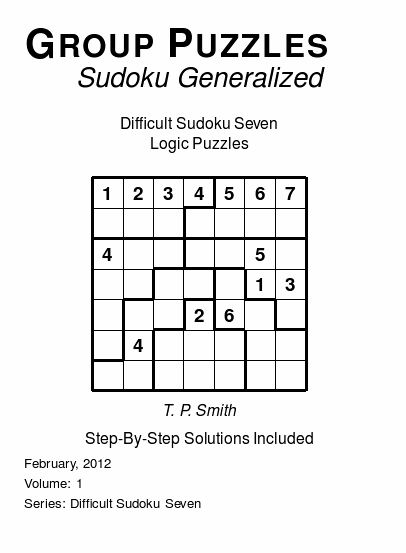 Group Puzzles (Sudoku Generalized) Difficult Sudoku Seven Logic Puzzles, Volume 1.