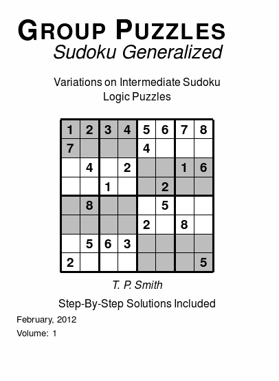 Group Puzzles (Sudoku Generalized)  Variations on Intermediate Sudoku Logic Puzzles, Volume 1.