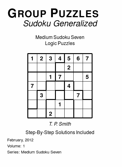 Group Puzzles (Sudoku Generalized) Medium Sudoku Seven Logic Puzzles, Volume 1.