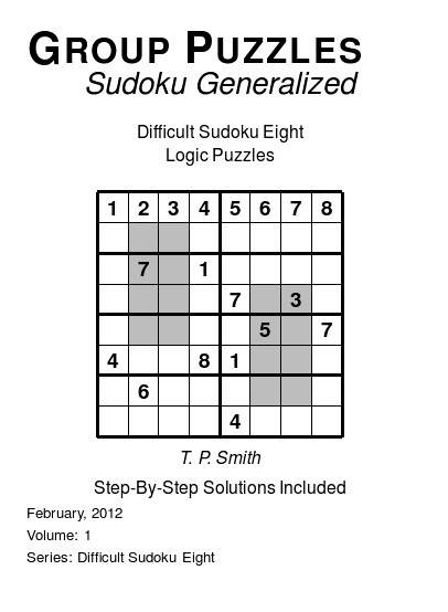 Group Puzzles (Sudoku Generalized) Difficult Sudoku Eight Logic Puzzles, Volume 1.