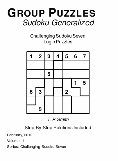 Group Puzzles (Sudoku Generalized) Challenging Sudoku Seven Logic Puzzles, Volume 1.